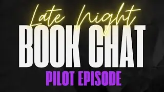 Late Night Book Chat: Pilot Episode