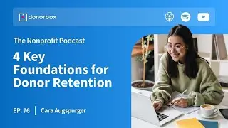 4 Key Foundations for Donor Retention | The Nonprofit Podcast Ep. 76 🎙️🎙️