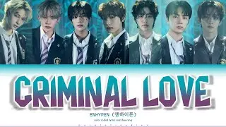 ENHYPEN (엔하이픈) - CRIMINAL LOVE Color Coded Lyrics