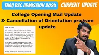 TNAU 2024-25 |  College Opening Mail Update | Cancellation of Orientation program update