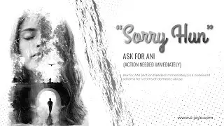 'Sorry Hun' | Song dedicated to 'Ask for ANI' (Action Needed Immediately) | C-Jaye Music