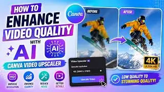 How to Enhance Video Quality with AI | Canva Video Upscaler