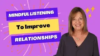 Mindful Listening to Improve Relationships
