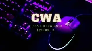 GUESS THE POKEMON | EPISODE - 4 | CWA