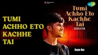 Tumi Achho Eto Kachhe Tai | Tumi Achho Eto Kachhe Tai - Recreation | Sayan Das Songs | nan