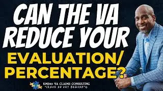 Protected VA Claims rating: Can the VA reduce your evaluation/percentage?? (Yes and no)