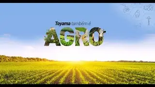 Toyama também é AGRO