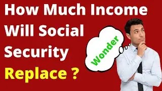 How Much Income & Wages Will My Social Security Replace
