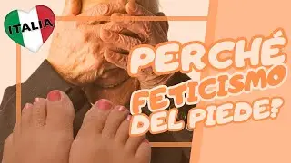 Cos'è e perché esiste il feticismo del piede?