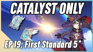 Catalyst Impact Ep. 19 - First Standard 5* | Genshin Impact Catalyst Only