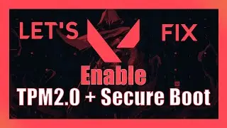 How to enable Secure Boot and TPM 2.0 Valorant