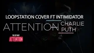 Attention - Charlie Puth (Loop Station & Beatbox Cover) by Intimidator #WSM