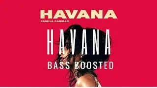 Camila Cabello - Havana (Bass Boosted)