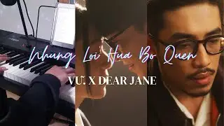 Những Lời Hứa Bỏ Quên ( Vũ. x  Dear Jane ) Piano Cover