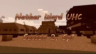 Nether Ward UHC: Season 2, Ep 1