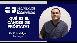 ¿Qué es el Cáncer de Próstata?