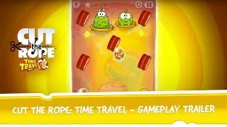 Cut the Rope: Time Travel - Gameplay Trailer