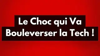 Le Choc qui Va Bouleverser la Tech !