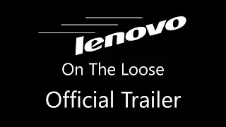 Lenovo On The Loose - Official Trailer