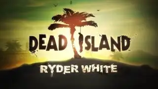 Dead Island Ryder White Trailer