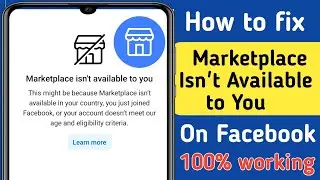 How to Fix Facebook Marketplace lsn't Available To You (100% Working)