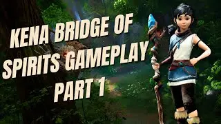 Kena: Bridge of Spirits Part 1 Let's Play - A Magical Quest
