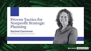 Proven Tactics for Nonprofit Strategic Planning with Rachel Gammon