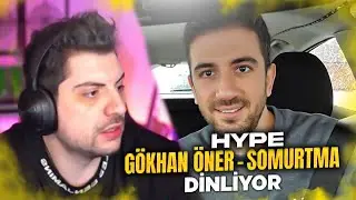 HYPE - GÖKHAN ÖNER - SOMURTMA DİNLİYOR