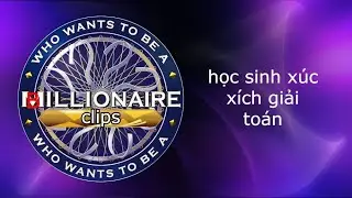 Học sinh xúc xích giải bài toán trong Who Wants to be a Millionaire In Voyagers - Champions Edition