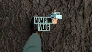 MOJ PRVI VLOG