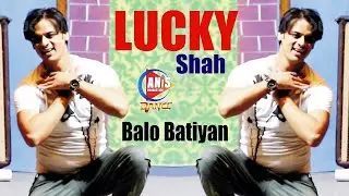 Lucky Shah Balo Batiyan