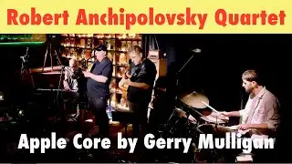 Robert Anchipolovsky Quartet Apple Core