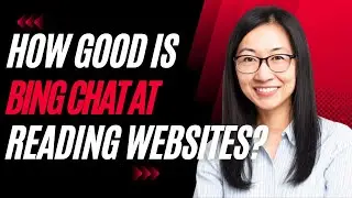 How Good is BingChat at Reading Websites? I Test Its Ability to Access & Summarize URLs for Research