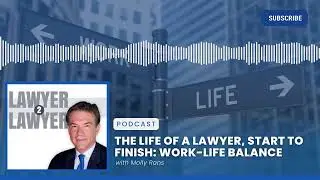The Life of a Lawyer, Start to Finish: Work-Life Balance