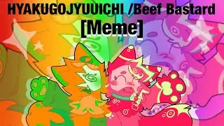 HYAKUGOJYUUICHI / Beef Bastard [Meme] (Ft:Abble,Sour Patch,Ankaa(Ankaa not my oc) ||GIFT||