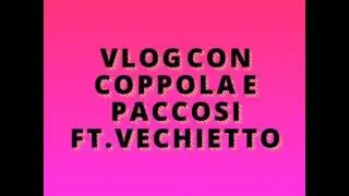 VLOG con coppola e paccosi a caso