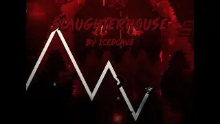 Slaughterhouse by IcEDCave (Extreme Demon) // Mr_Red