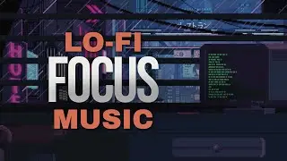 Lo-Fi Focus Music - Music to Relax, Study and Chill to 24/7