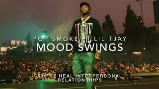 Pop Smoke - Mood Swings (Ft. Lil Tjay) [639 Hz Heal Interpersonal Relationship]