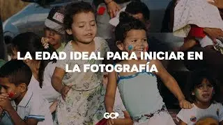 La edad ideal para iniciar en la fotografía - Gamaliel Cuicas
