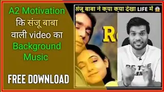 A2 Motivation ki sanju baba wali video ka background music | Free Download | No Copyrighted