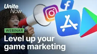 Level up your game marketing | Unite Now 2020