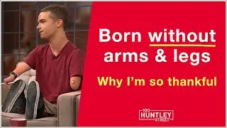 Born without arms & legs. Why I'm so thankful...