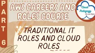 AWS Careers and Roles Course - Part 6 - Traditional IT Roles and Cloud Roles @ CloudPedagogy