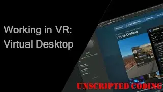 Working in VR - Virtual Desktop and Headless Ghost | Unscripted Coding