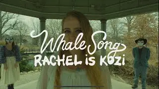 Whale Song by Rachel is Kozi (Official Music Video)