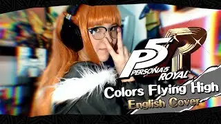 Colors Flying High | Persona 5 Royal Opening - (English Cover)