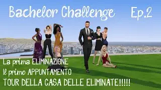 Bachelor Challenge: The Sims 4 - La prima ELIMINAZIONE e il primo APPUNTAMENTO!!!! Ep. 2