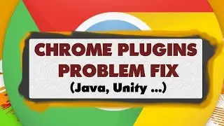 Chrome plugins FIX (Java, Unity ...)
