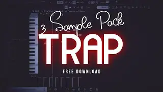 3 TRAP FREE SAMPLE PACKS [FREE SAMPLES DOWNLOAD] [EDM] [FL STUDIO]